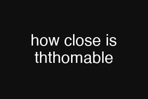 how close is ththomable