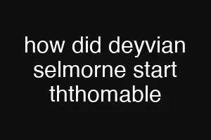 how did deyvian selmorne start ththomable