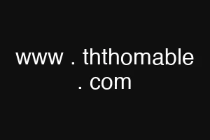 www . ththomable . com